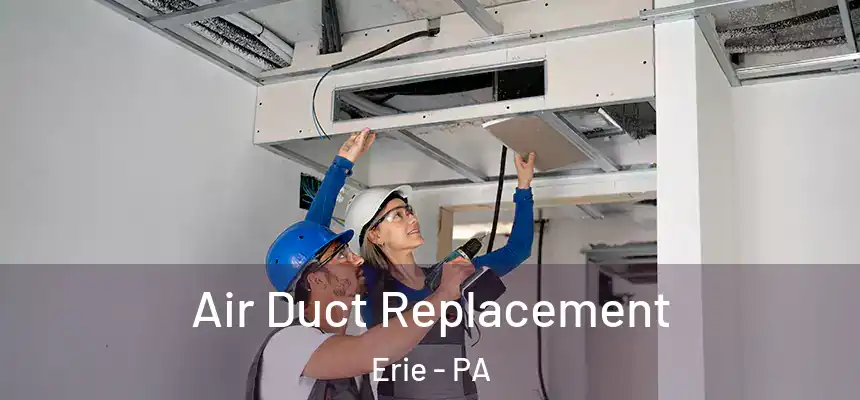  Air Duct Replacement Erie - PA