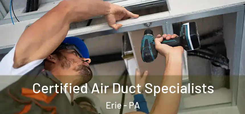  Certified Air Duct Specialists Erie - PA