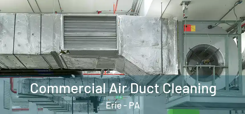 Commercial Air Duct Cleaning Erie - PA