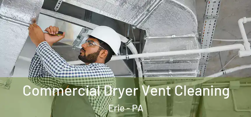 Commercial Dryer Vent Cleaning Erie - PA