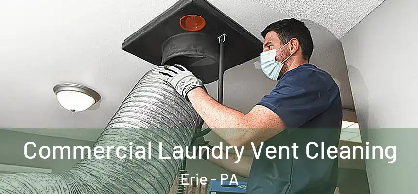  Commercial Laundry Vent Cleaning Erie - PA