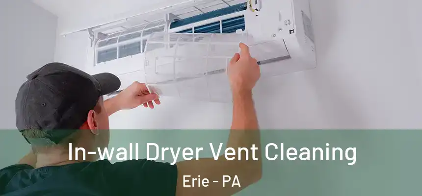  In-wall Dryer Vent Cleaning Erie - PA