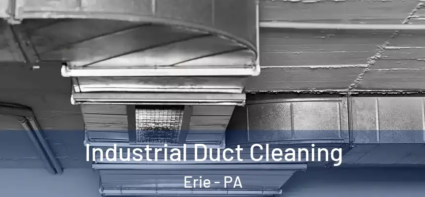Industrial Duct Cleaning Erie - PA