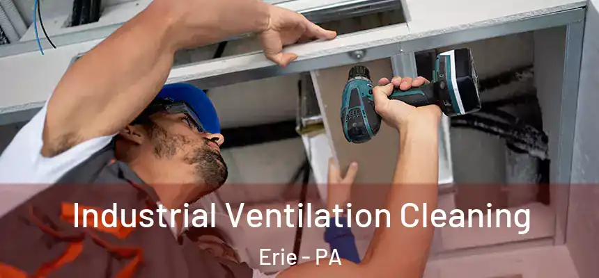 Industrial Ventilation Cleaning Erie - PA