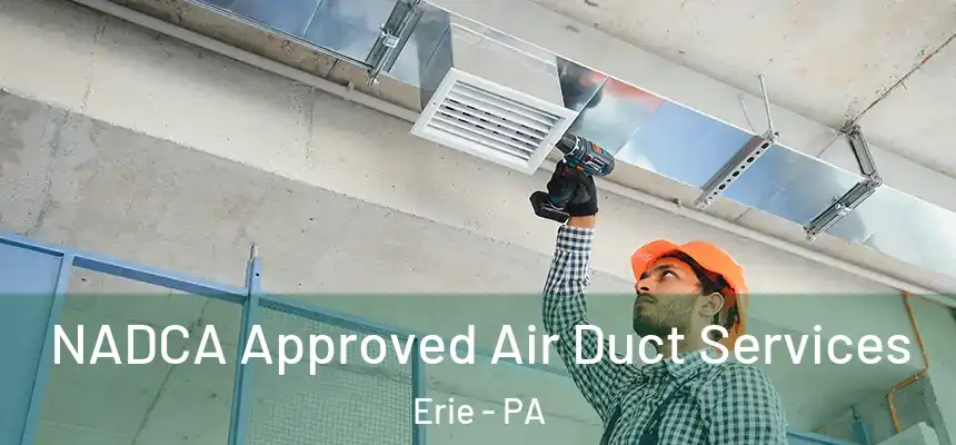  NADCA Approved Air Duct Services Erie - PA