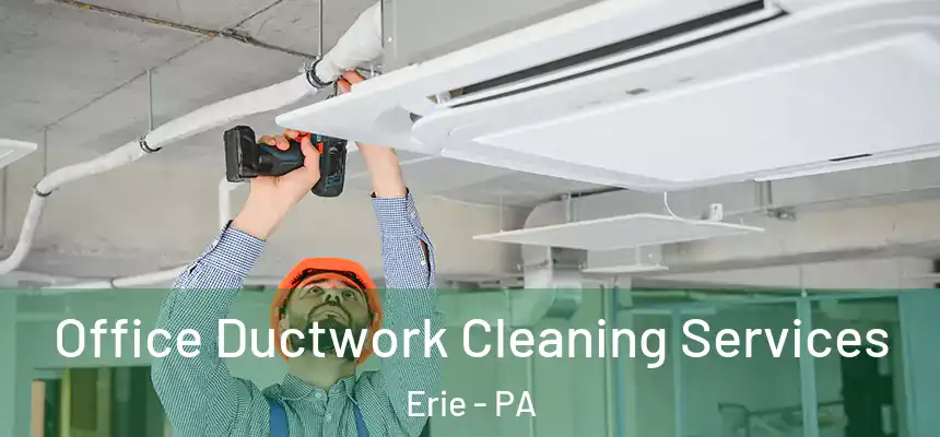  Office Ductwork Cleaning Services Erie - PA