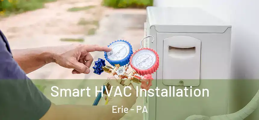  Smart HVAC Installation Erie - PA